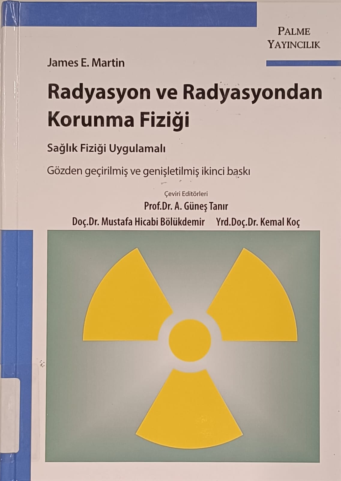 Radyasyon ve radyasyondan korunma fiziği : sağlık fiziği uygulamalı