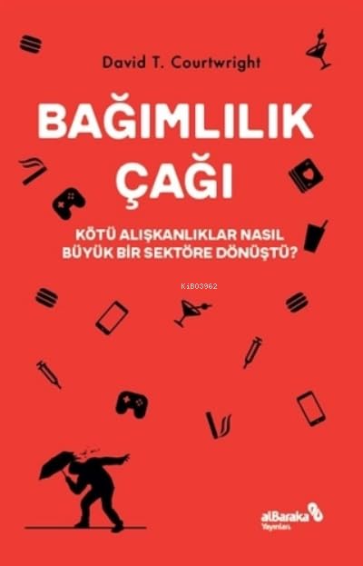 Bağımlılık çağı kötü alışkanlıklar nasıl büyük bir sektöre dönüştü