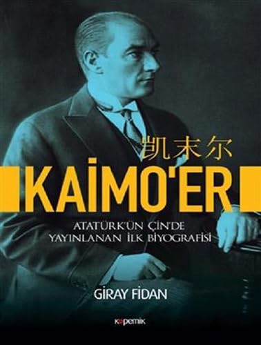 Kaimo'er : Atatürk'ün Çin'de yayınlanan ilk biyografisi /