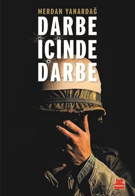 Darbe içinde darbe 15 Temmuz sürecinin diyalektiği