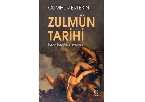 Zulmün tarihi insan insanın kurdudur