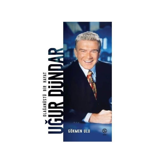 Uğur Dündar olağanüstü bir hayat