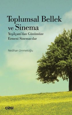 Toplumsal bellek ve sinema : Yeşilçam'dan günümüze Ermeni sinemacılar