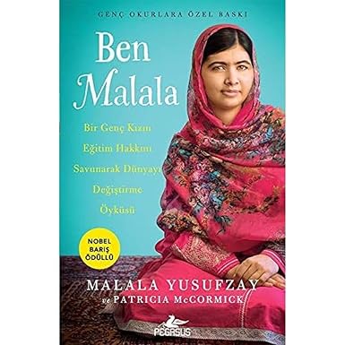 Ben Malala : bir genç kızın eğitim hakkını savunarak dünyayı değiştirme öyküsü