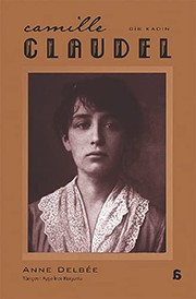 Bir kadın : Camille Claudel