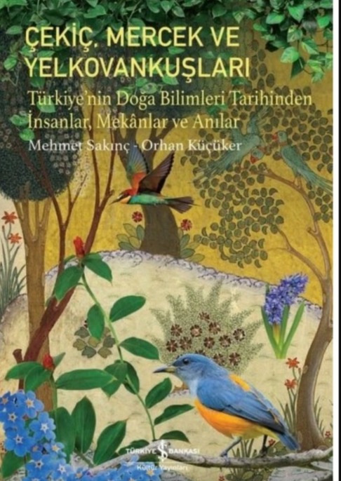 Çekiç mercek ve yelkovankuşları Türkiye'nin doğa bilimleri tarihinden insanlar mekanlar ve anılar