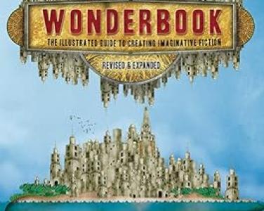 Wonderbook : an illustrated guide to creating imaginative fiction