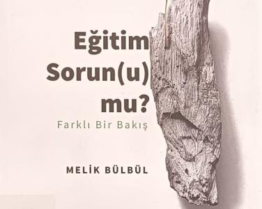 Eğitim sorun(u) mu? : farklı bir bakış