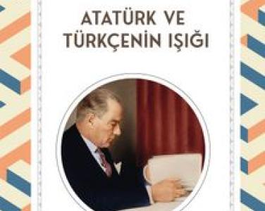 Atatürk ve Türkçenin ışığı