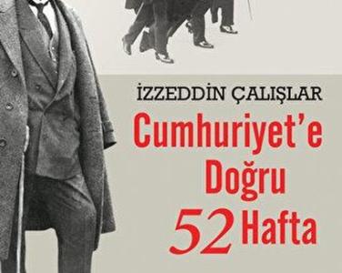 Cumhuriyet'e giden 52 hafta