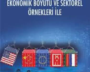 Ticaret savaşları  ekonomik boyutu ve sektörel örnekleri ile