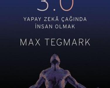 Yaşam 3.0 yapay zekâ çağında insan olmak