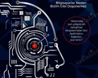 Yapay zekâ miti bilgisayarlar neden bizim gibi düşünmez