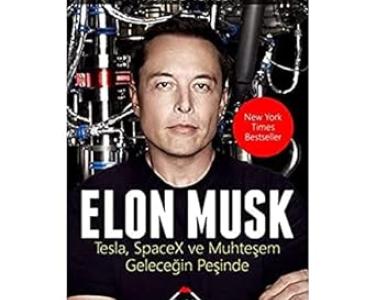Elon Musk : Tesla, spacex ve muhteşem geleceğin peşinde