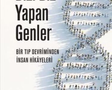 Bizi biz yapan genler bir tıp devriminden insan hikâyeleri