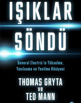 Işıklar söndü General Electric'in yükselme, yanılsama ve yenilme hikâyesi